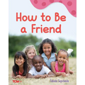 How to Be a Friend: A Wordless Nonfiction Book - Paperback