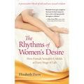 The Rhythms of Women's Desire: How Female Sexuality Unfolds at Every Stage of Life - Paperback
