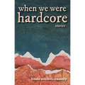 When We Were Hardcore - Paperback