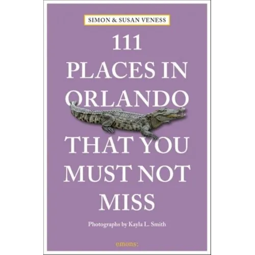 111 Places in Orlando That You Must Not Miss - Paperback