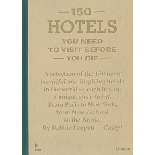 150 Hotels You Need to Visit Before You Die - Hardcover