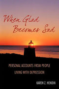 When Glad Becomes Sad: Personal Accounts From People Living With Depression - Paperback