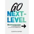 Go Next-Level: 9 Questions You Need to Answer to Get Absolute Clarity on What Matters Most, and Fulfill Everything You Want in Busine - Hardcover