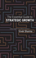 The Essential Guide to Strategic Growth: Avoiding "stragedies" through effective "marketecture" - Hardcover