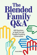 The Blended Family Q&A: 400 Questions to Spark Fun and Thought-Provoking Conversations - Paperback