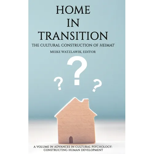 Home in Transition: The Cultural Construction of Heimat - Hardcover