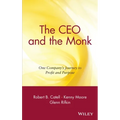 The CEO and the Monk: One Company's Journey to Profit and Purpose - Hardcover