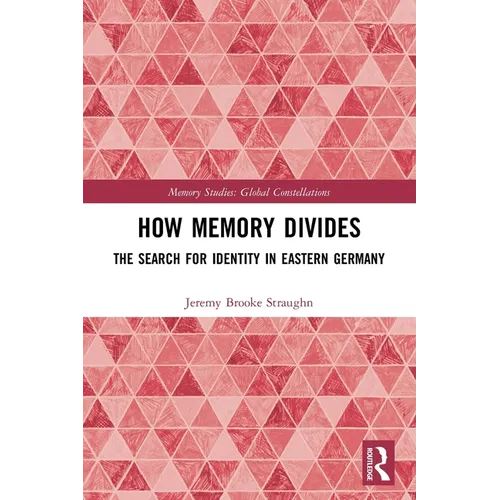 How Memory Divides: The Search for Identity in Eastern Germany - Paperback