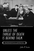 Unless the Threat of Death Is Behind Them: Hard-Boiled Fiction and Film Noir - Paperback