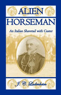 Alien Horseman: An Italian Shavetail with Custer - Paperback