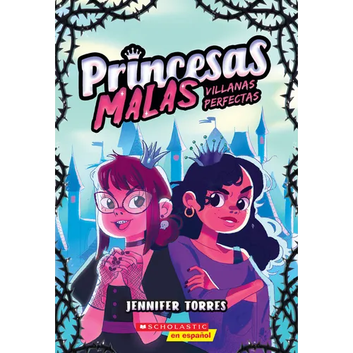 Princesas Malas #1: Villanas Perfectas (Bad Princesses #1: Perfect Villains) - Paperback