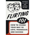 Flirting 101: How to Charm Your Way to Love, Friendship, and Success - Paperback