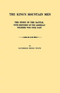 King's Mountain Men. the Story of the Battle, with Sketches of the American Soldiers Who Took Part - Paperback