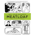 Not Your Mother's Meatloaf: A Sex Education Comic Book - Paperback