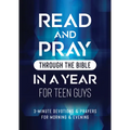 Read and Pray Through the Bible in a Year for Teen Guys: 3-Minute Devotions & Prayers for Morning & Evening - Paperback