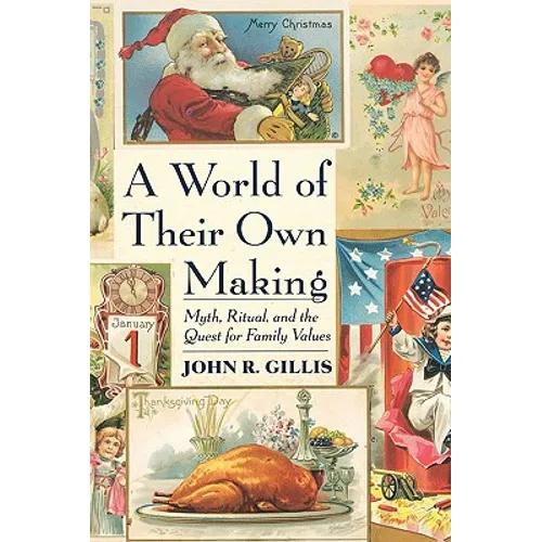 A World of Their Own Making: Myth, Ritual, and the Quest for Family Values - Paperback