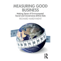 Measuring Good Business: Making Sense of Environmental, Social and Governance (ESG) Data - Paperback
