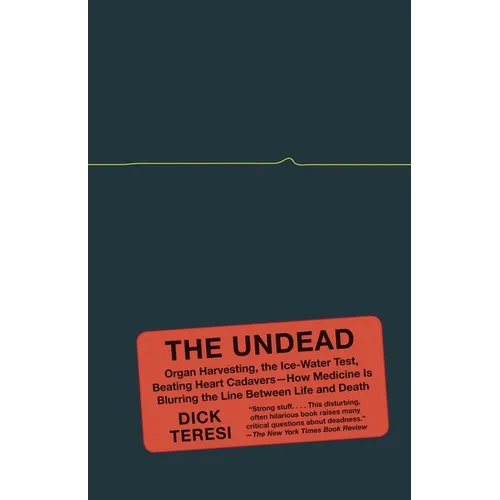 The Undead: Organ Harvesting, the Ice-Water Test, Beating-Heart Cadavers--How Medicine Is Blurring the Line Between Life and Death - Paperback