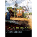 To Die in Mexico: Dispatches from Inside the Drug War - Paperback