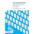 How Learning Happens: Seminal Works in Educational Psychology and What They Mean in Practice - Paperback