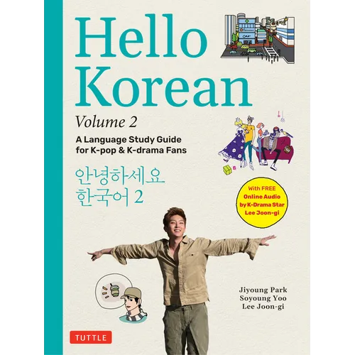 Hello Korean Volume 2: The Language Study Guide for K-Pop and K-Drama Fans with Online Audio Recordings by K-Drama Star Lee Joon-Gi! - Paperback