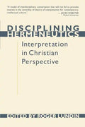 Disciplining Hermeneutics: Interpretation in Christian Perspective - Paperback