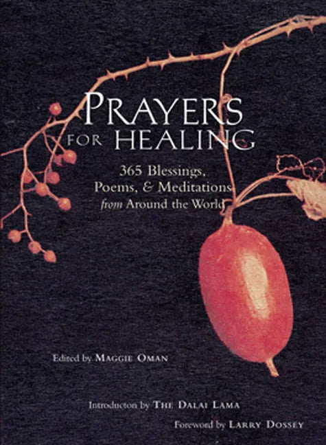 Prayers for Healing: 365 Blessings, Poems, & Meditations from Around the World (Meditations for Healing, Sacred Writings) - Paperback