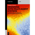 Designing with Multi-Agent Systems: A Computational Methodology for Form-Finding Using Behaviors - Paperback