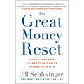 The Great Money Reset: Change Your Work, Change Your Wealth, Change Your Life - Paperback