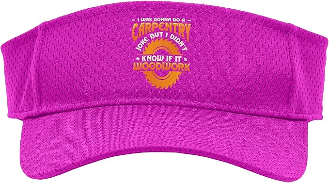 Carpentry Joke Didn´t Know If It Woodwork Funny Carpenter Sport Sun Visor