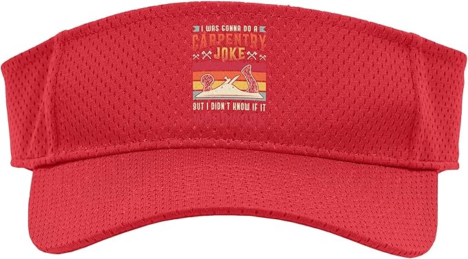 Carpentry Joke Didn´t Know If It Woodwork Funny Carpenter Sport Sun Visor