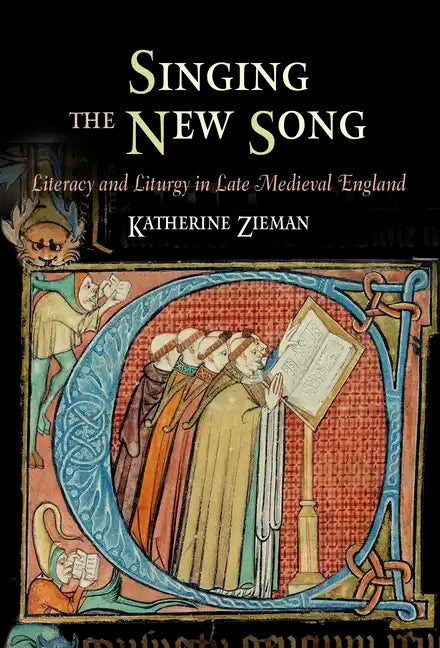 Singing the New Song: Literacy and Liturgy in Late Medieval England - Hardcover