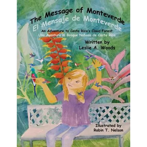 The Message of Monteverde / El Mensaje de Monteverde: An Adventure to Costa Rica's Cloud Forest / Una Aventura al Bosque Nuboso de Costa Rica - Paperback