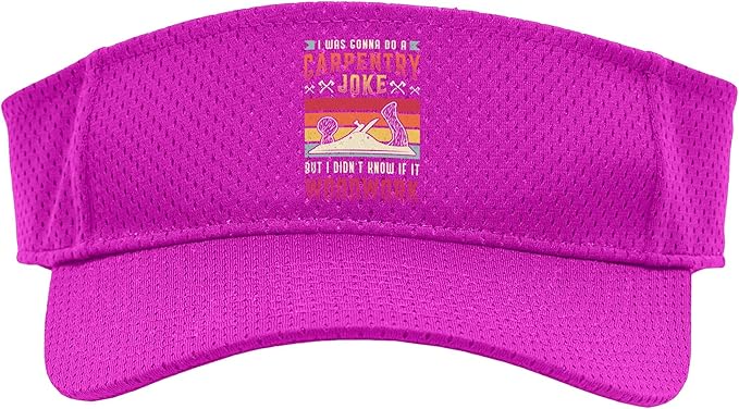 Carpentry Joke Didn´t Know If It Woodwork Funny Carpenter Sport Sun Visor