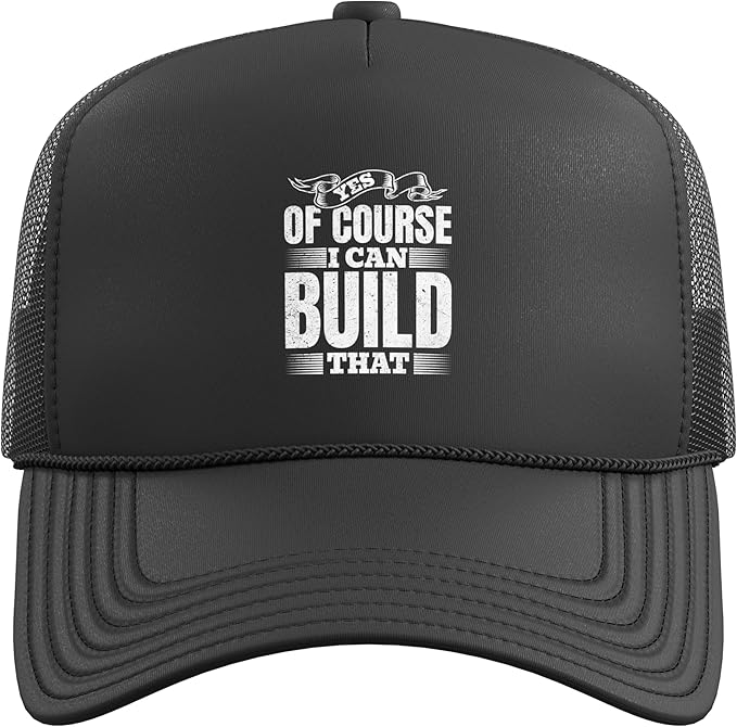 Yes of Course I Can Build That - Woodwork Handyman Carpentry Trucker Hat with Adjustable Mesh Back