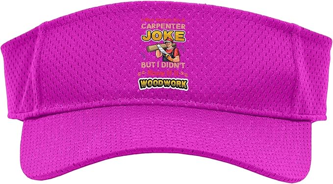 Carpentry Joke Didn´t Know If It Woodwork Funny Carpenter Sport Sun Visor