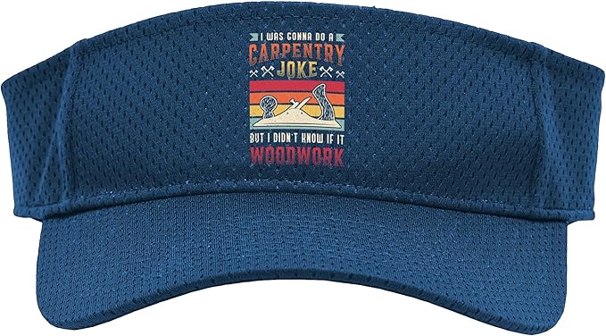 Carpentry Joke Didn´t Know If It Woodwork Funny Carpenter Sport Sun Visor