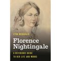 Florence Nightingale: A Reference Guide to Her Life and Works - Hardcover