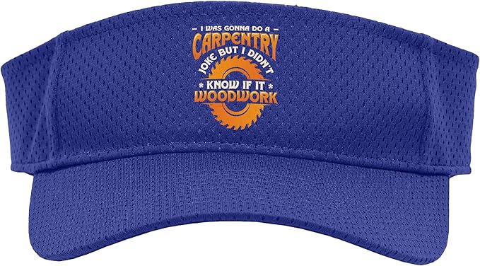 Carpentry Joke Didn´t Know If It Woodwork Funny Carpenter Sport Sun Visor