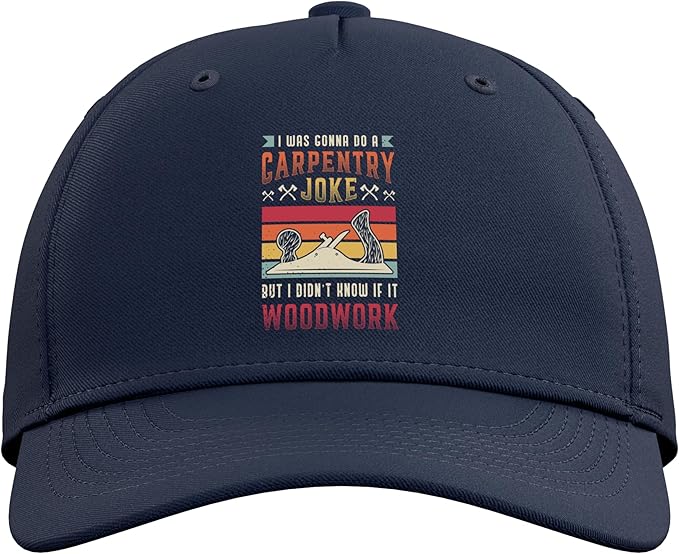 Carpentry Joke Didn´t Know If It Woodwork Funny Carpenter Adjustable Baseball Hat