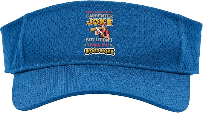 Carpentry Joke Didn´t Know If It Woodwork Funny Carpenter Sport Sun Visor