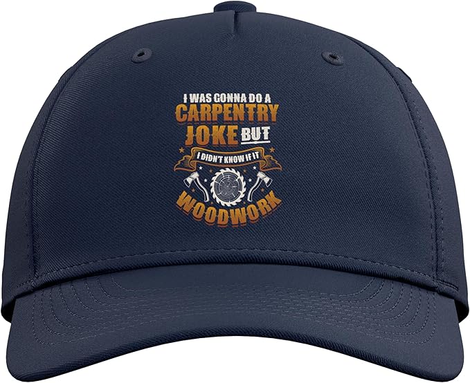 Carpentry Joke Didn´t Know If It Woodwork Funny Carpenter Adjustable Baseball Hat