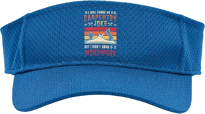 Carpentry Joke Didn´t Know If It Woodwork Funny Carpenter Sport Sun Visor