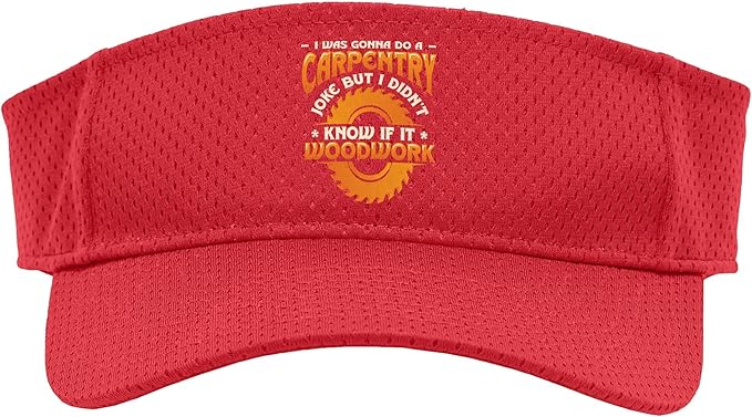 Carpentry Joke Didn´t Know If It Woodwork Funny Carpenter Sport Sun Visor