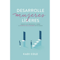 Desarrolle Mujeres L?deres: Esquive Los Obst?culos Y Libere El Potencial de Las Mujeres En Su Iglesia - Paperback
