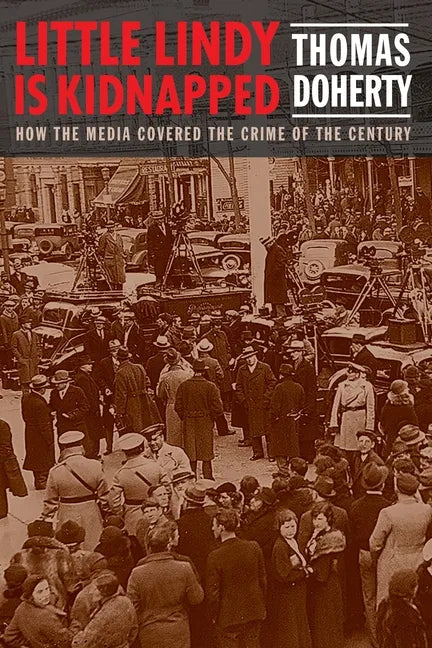 Little Lindy Is Kidnapped: How the Media Covered the Crime of the Century - Paperback