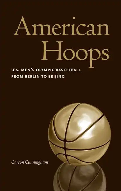 American Hoops: U.S. Men's Olympic Basketball from Berlin to Beijing - Paperback