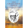 She Graduated Early: from Earth to Glory - Paperback