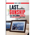 Last Gunship USS Mullinnix DD-944 1972 Vietnam Memoirs of a FTGSN - Paperback