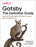 Gatsby: The Definitive Guide: Build and Deploy Highly Performant Jamstack Sites and Applications - Paperback